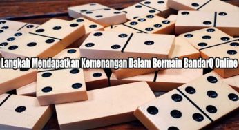Langkah Mendapatkan Kemenangan Dalam Bermain BandarQ Online