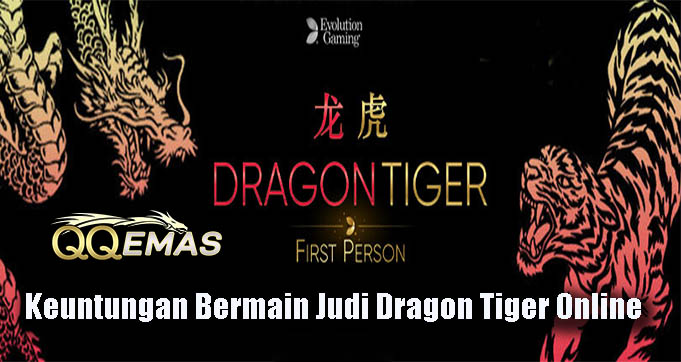 Keuntungan Bermain Judi Dragon Tiger Online Terpercaya